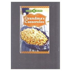 Grandmas Casseroles (Favorite All Time Recipes) (Cookbook Paperback)