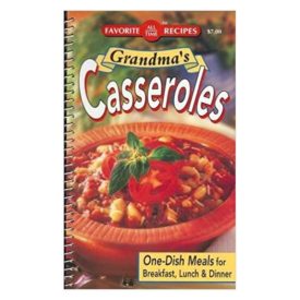 Grandmas Casseroles: One-Dish Meals for Breakfast, Lunch and Dinner (Favorite All Time Recipes) (Cookbook Paperback)