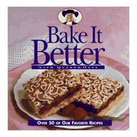 Bake It Better With Quaker Oats  (Quaker Oats) (Cookbook Paperback)