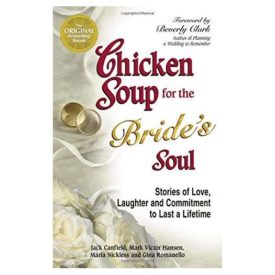 Chicken Soup for the Brides Soul: Stories of Love, Laughter and Commitment to Last a Lifetime (Chicken Soup for the Soul) (Paperback)