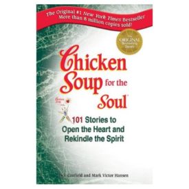 Chicken Soup For The Soul: 101 Stories To Open The Heart And Rekindle The Spirit (Paperback)
