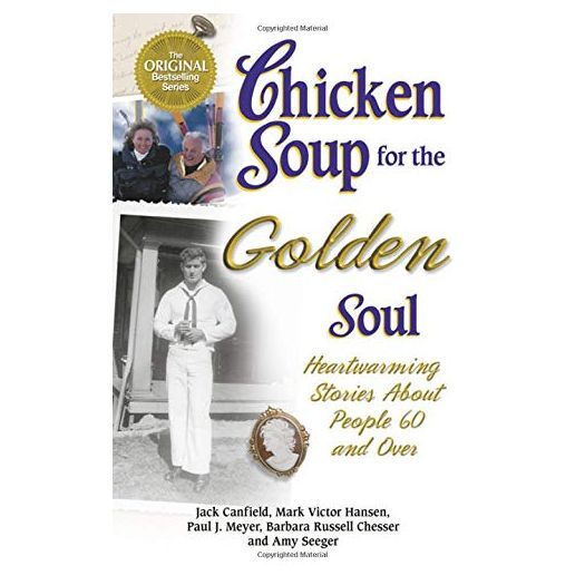 Chicken Soup for the Golden Soul: Heartwarming Stories for People 60 and Over (Chicken Soup for the Soul) (Paperback)