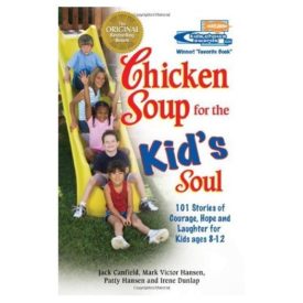 Chicken Soup for the Kids Soul: 101 Stories of Courage, Hope and Laughter (Chicken Soup for the Soul) (Paperback)