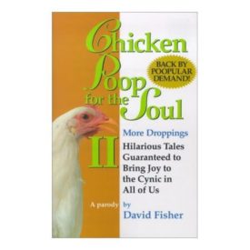 Chicken Poop for the Soul II More Droppings: Hilarious Tales Guaranteed to Bring Joy to the Cynic in All of Us (Chicken Poop for the Soul, 2) (Paperback)
