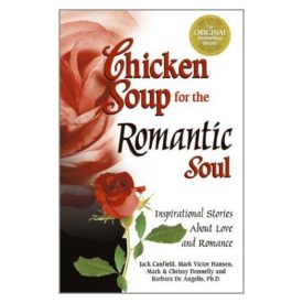 Chicken Soup for the Romantic Soul: Inspirational Stories About Love and Romance (Chicken Soup for the Soul) (Paperback)