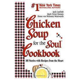 Chicken Soup for the Soul Cookbook: 101 Stories with Recipes from the Heart (Paperback)