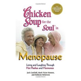 Chicken Soup for the Soul in Menopause: Living and Laughing through Hot Flashes and Hormones (Paperback)