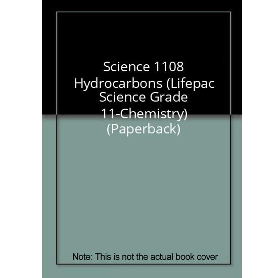 Science 1108 Hydrocarbons (Lifepac Science Grade 11 - Unit 8 Chemistry) (Paperback)
