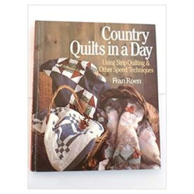 Country Quilts in a Day: Using Strip Quilting & Other Speed Techniques (Hardcover)