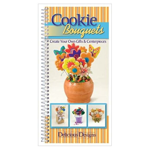 Cookie Bouquets, Delicious Designs Spiral-bound (Paperback)