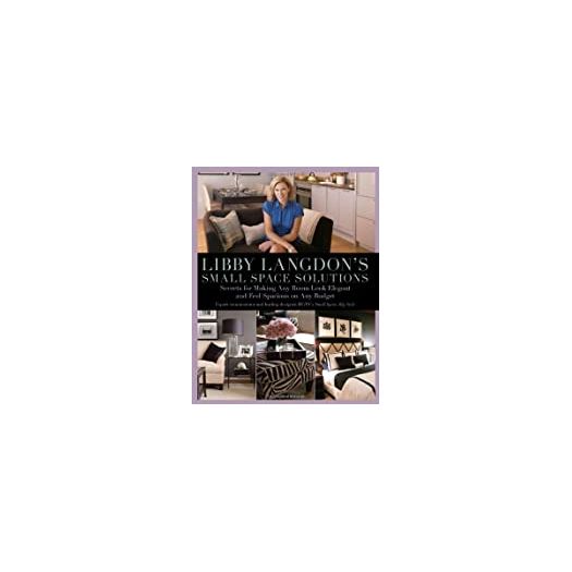 Libby Langdon's Small Space Solutions: Secrets For Making Any Room Look Elegant And Feel Spacious On Any Budget (Paperback)