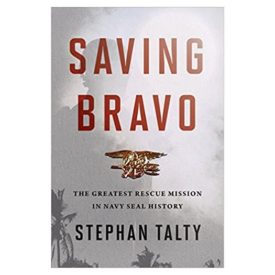 Saving Bravo: The Greatest Rescue Mission in Navy SEAL History (Hardcover)