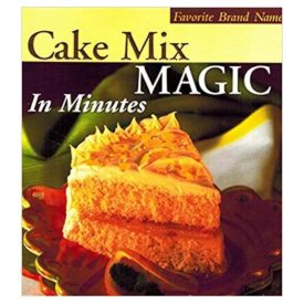 Favorite Brand Name Cake Mix Magic in Minutes (Hardcover)