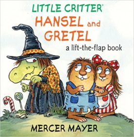 Little Critter® Hansel and Gretel: A Lift-the-Flap Book (Little Critter series) (Hardcover)