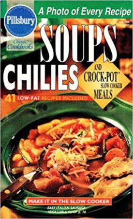 Classic #203: Soups Chilies, And Crock-Pot Slow Cooker Meals (Pillsbury) (Cookbook Paperback)