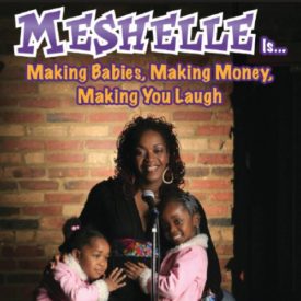 Meshelle- Making Babies, Making You Money, Making You Laugh (DVD)