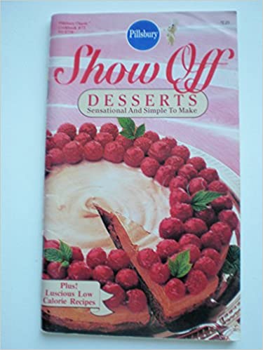 Show Off Desserts: Sensational And Simple to Make - #73 (Pillsbury) (Cookbook Paperback)