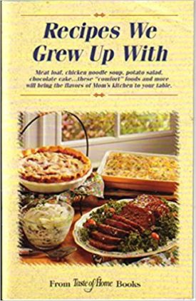 Recipes We Grew Up With (Taste of Home) (Cookbook Paperback)