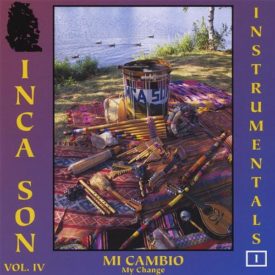 Mi Cambio (My Change)  Vol. IV (Music CD) Inca Son: Music & Dance of the Ande...