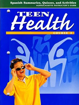 Teen Health Course 2 Spanish Summaries, Quizzes, and Activities Audiocassette Instructors Guide