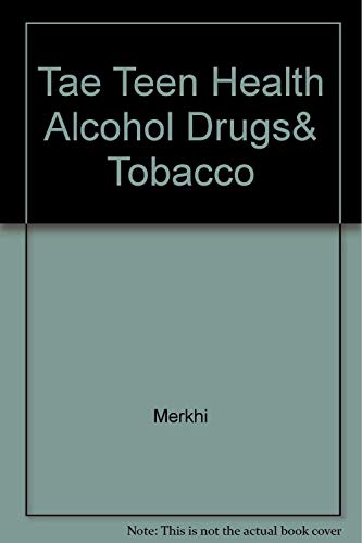 Tae Teen Health Alcohol Drugs& Tobacco (Paperback Textbook)