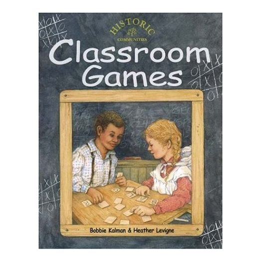 Classroom Games (Historic Communities) [Paperback] by Kalman, Bobbie; Levigne...