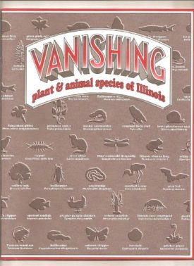 Vanishing Plant & Animal Species of Illinois [Paperback] by various