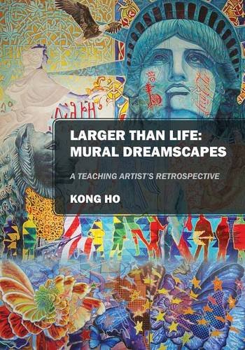 Larger Than Life: Mural Dreamscapes: A Teaching Artists Retrospective  (Paperback Textbook)