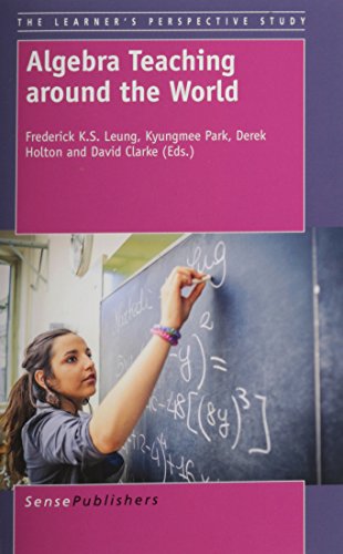 Algebra Teaching Around the World [Paperback] Leung, Frederick Koon Shing; Park, Kyungmee; Holton, Derek and Clarke (ps, Dr David