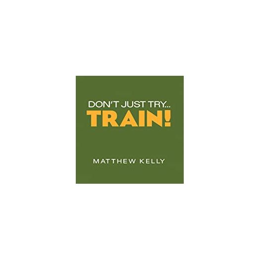 Dont Just Try...Train!
