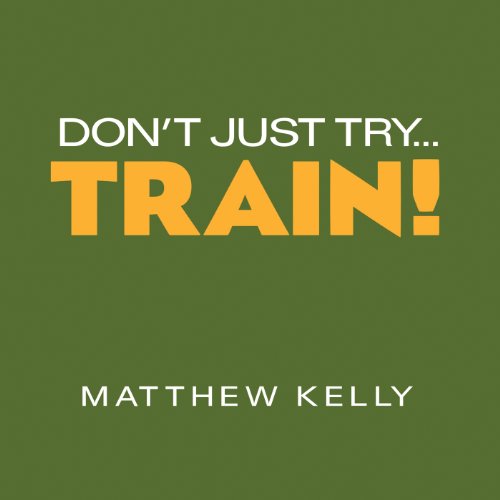 Dont Just Try...Train! (Educational CD)