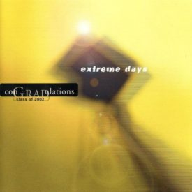 Extreme Days - Congradulations Class Of 2002 (Music CD)