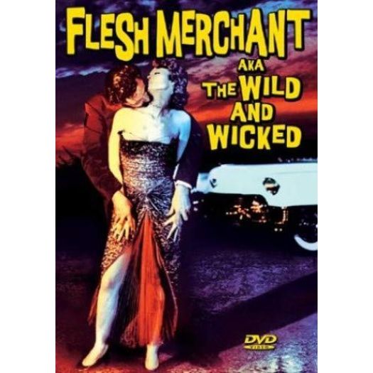 Flesh Merchant aka The Wild and Wicked (DVD)
