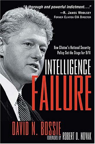 Intelligence Failure: How Clintons National Security Policy Set the Stage for 9/11 (Hardcover)