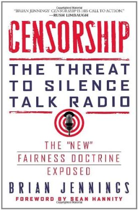 Censorship: The Threat to Silence Talk Radio [Hardcover] Jennings, Brian and Hannity, Sean