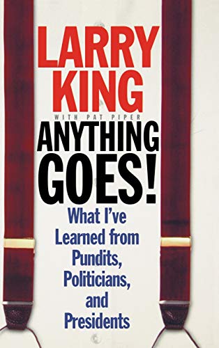 Anything Goes!: What Ive Learned from Pundits, Politicians, and Presidents (Hardcover)