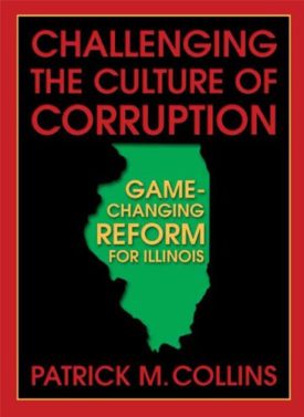 Challenging the Culture of Corruption: Game-Changing Reform for Illinois (Paperback)