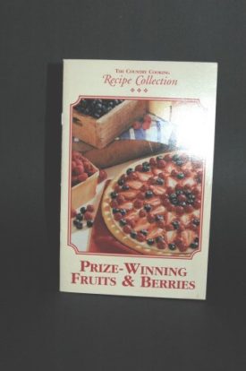 Prize-Winning Fruits and Berries (The Country Cooking Recipe Collection) (Cookbook Paperback)