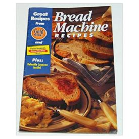 Bread Machine Recipes Great Recipes From Gold Medal and Fleischmanns Bread Machine Yeast (Gold Medal) (Cookbook Paperback)