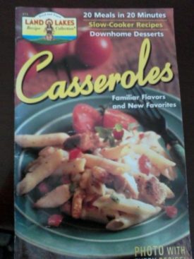 Casseroles: Familiar Flavors and New Favorites (Land O Lakes Recipe Collection, September #73) (Cookbook Paperback)