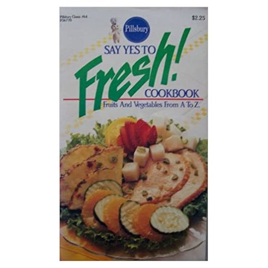 Say Yes to Fresh! Cookbook (Pillsbury) (Cookbook Paperback)