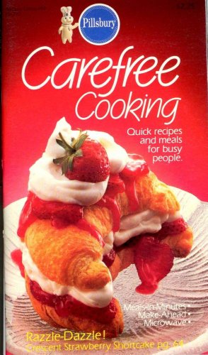 Pillsbury Carefree Cooking Quicl Recipes and Meals for Busy People - Pillsbury Classics #63 (Cookbook Paperback)