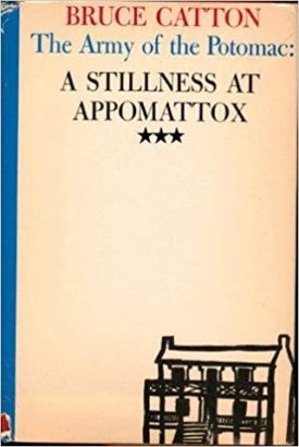 Stillness at Appomattox, A (The Army of the Potomac, Vol. 3) (Hardcover)