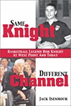 Same Knight, Different Channel: Basketball Legend Bob Knight at West Point and Today (Hardcover)