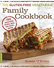 The Gluten-Free Vegetarian Family Cookbook: 150 Healthy Recipes for Meals, Snacks, Sides, Desserts, and More (Paperback)