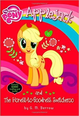 My Little Pony: Applejack and the Honest-to-Goodness Switcheroo (My Little Pony (Little, Brown & Company))