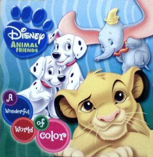 A Wonderful World of Color (2007 Edition) [Board book] by Disney Animal Friends