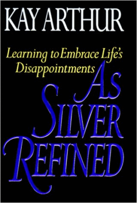 As Silver Refined: Learning to Embrace Lifes Disappointments (Hardcover)