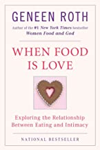 When Food Is Love: Exploring the Relationship Between Eating and Intimacy (Paperback)