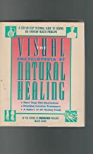 Visual Encyclopedia of Natural Healing: A Step-By-Step Pictorial Guide to Solving 100 Everyday Health Problems (Hardcover)